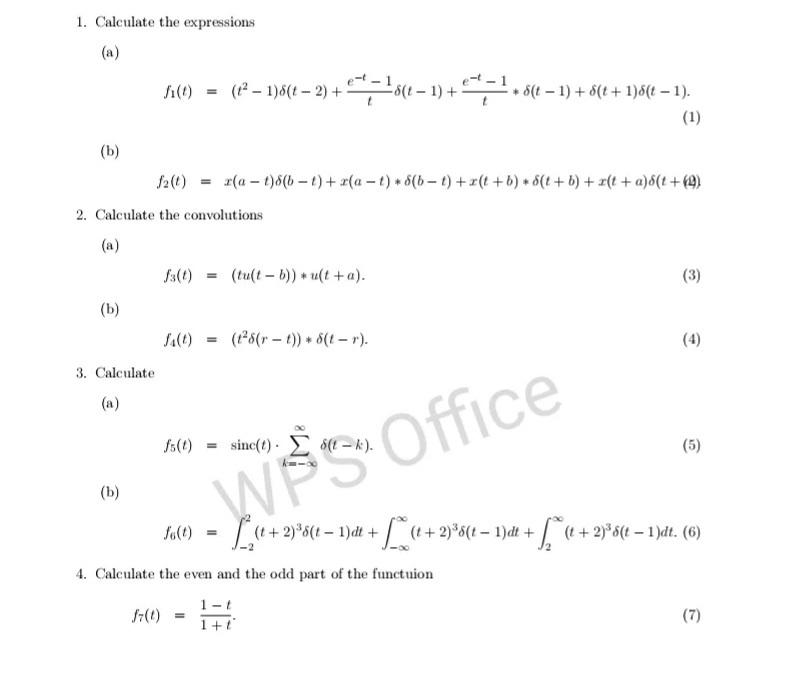 1. Calculate the expressions
(a)
\[
f_{1}(t)=\left(t^{2}-1\right) \delta(t-2)+\frac{e^{-t}-1}{t} \delta(t-1)+\frac{e^{-t}-1}{