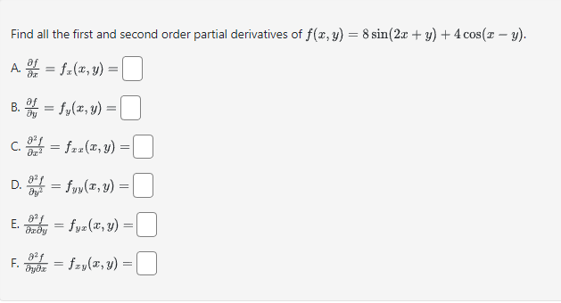 Find all the first and second order partial derivatives of \( f(x, y)=8 \sin (2 x+y)+4 \cos (x-y) \). A. \( \frac{\partial f}