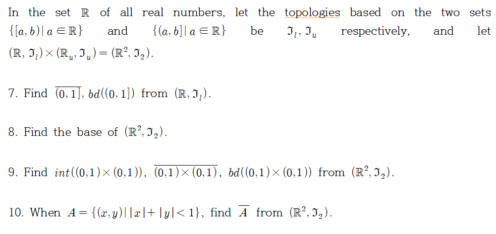 Solved In The Set Of All Real Numbers, Let The Topologies | Chegg.com