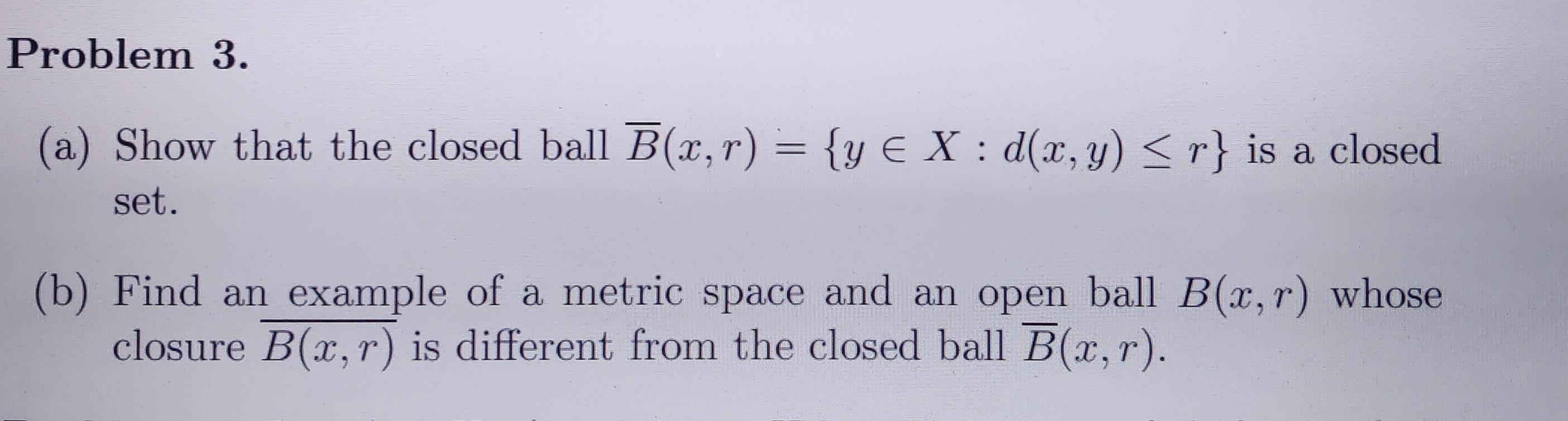 Solved (a) Show That The Closed Ball Bˉ(x,r)={y∈X:d(x,y)≤r} | Chegg.com