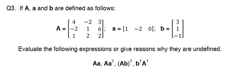 Solved Q3. If A, a and b are defined as follows: 4 -2 3 | Chegg.com