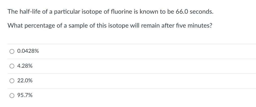 Solved The half-life of a particular isotope of fluorine is | Chegg.com