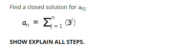 Solved Find a closed solution for an: an =1 (30) SHOW | Chegg.com