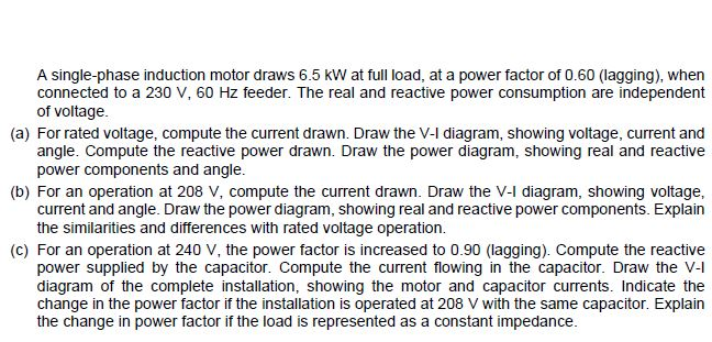 Solved A single-phase induction motor draws 6.5 kW at full | Chegg.com