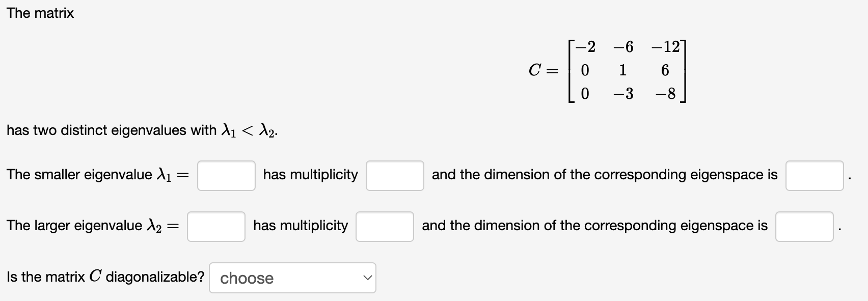 Solved The matrix has two distinct eigenvalues with A₁