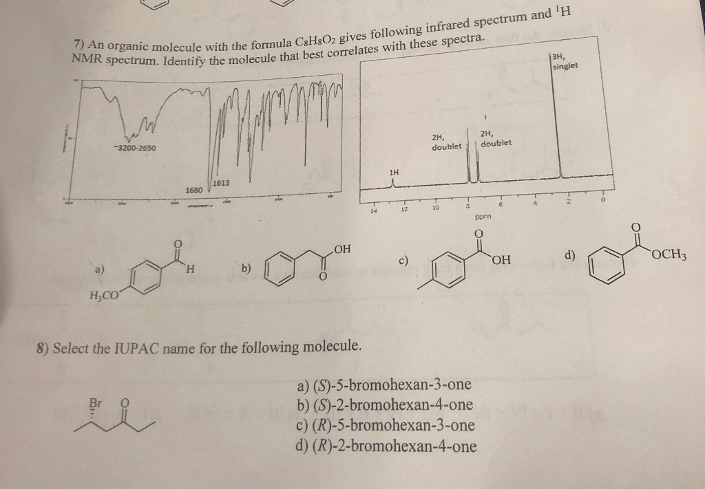 7) An organic molecule with the NMR spectrum e with the formula C&H:O2 ...