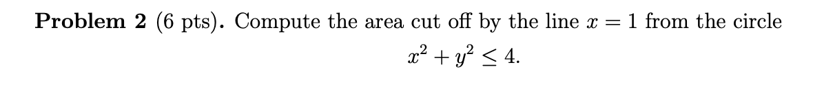 Solved Problem 2 (6 pts). Compute the area cut off by the | Chegg.com