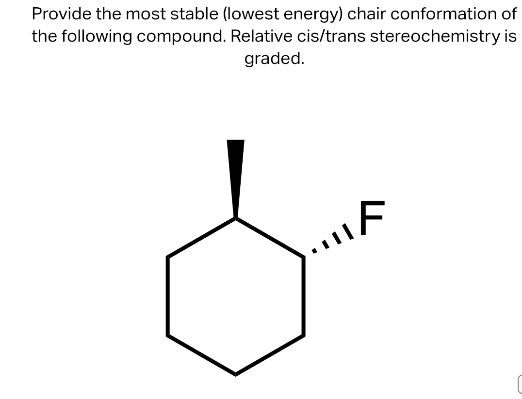 Provide the most stable (lowest energy) chair conformation of the following compound. Relative cis/trans stereochemistry is g