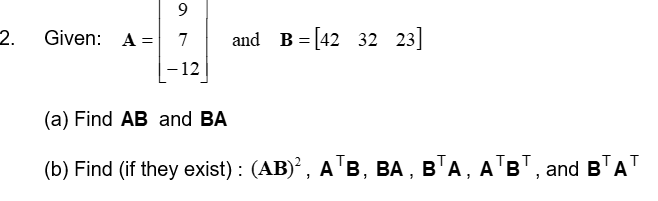 Solved Given: A=⎣⎡97−12⎦⎤ and B=[423223] (a) Find AB and BA | Chegg.com