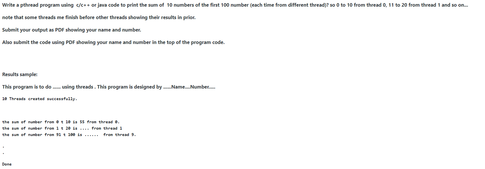 Write a pthread program using c/c++ or java code to print the sum of 10 numbers of the first 100 number (each time from diffe