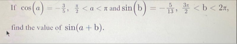 Solved If Cos(a)=-35,π2πand Sin(b)=-513,3π2 | Chegg.com