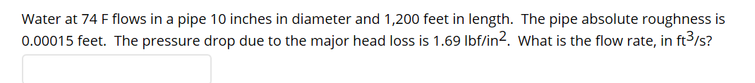Solved Water at 74 F flows in a pipe 10 inches in diameter | Chegg.com