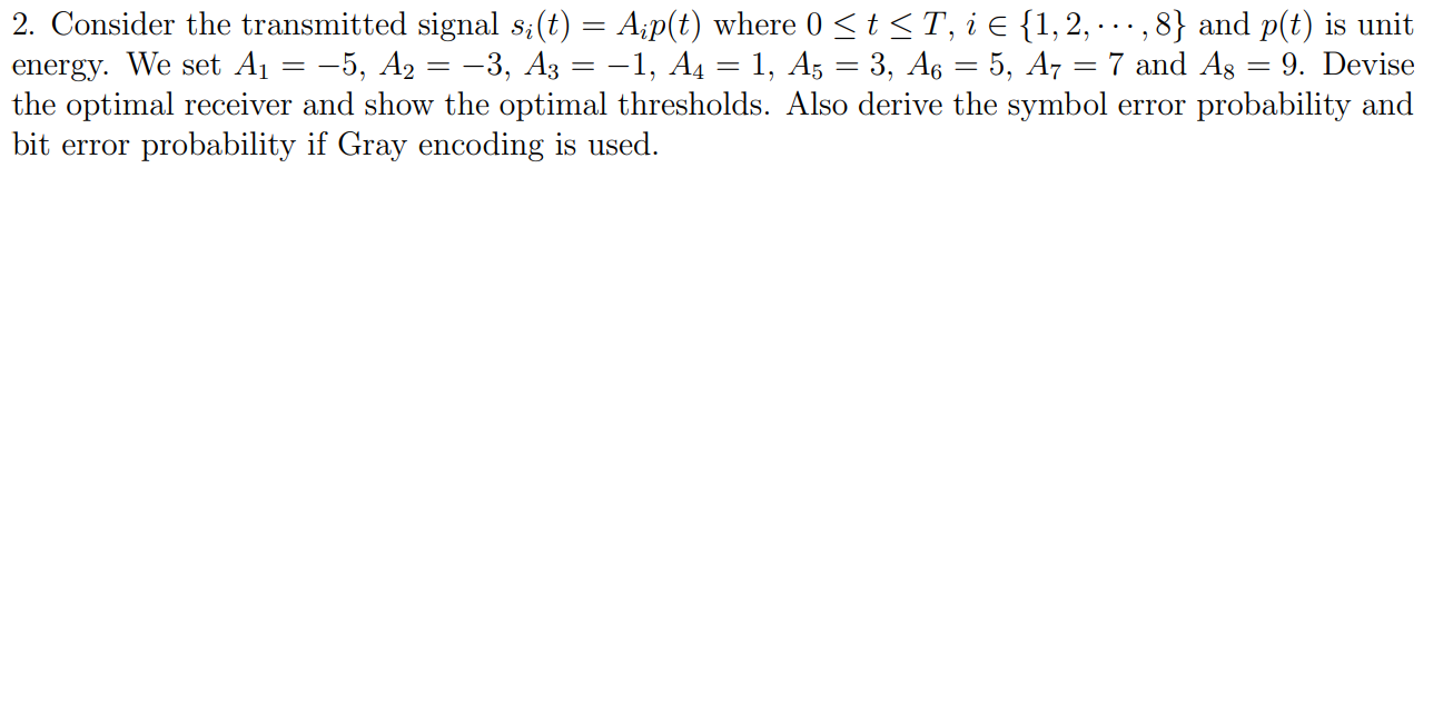 Solved 2. Consider the transmitted signal si(t) = | Chegg.com