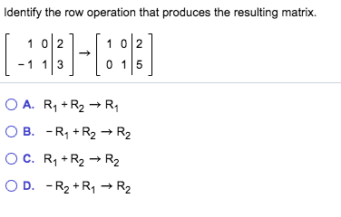 Solved Identify the row operation that produces the Chegg