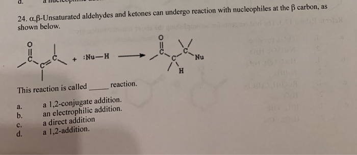 Solved d. 24. α,β-Unsaturated aldehydes and ketones can | Chegg.com