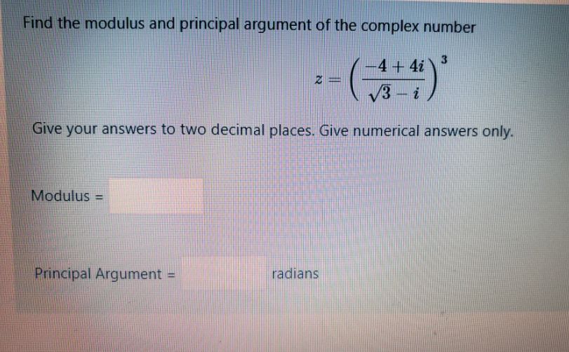 Solved Find the modulus and principal argument of the | Chegg.com