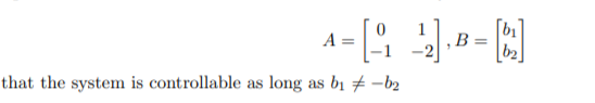 Solved A= = (- B = that the system is controllable as long | Chegg.com