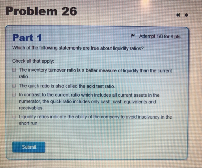 Solved Problem 26 Attempt 1/8 for 8 pts Part 1 Which of the | Chegg.com - Which Statement Is True About Liquidity
