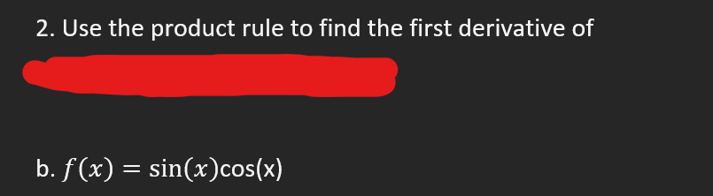 Solved 2 Use The Product Rule To Find The First Derivative 0264