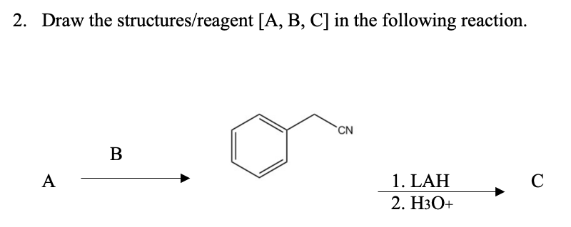 Solved 2. Draw The Structures/reagent [A, B, C] In The | Chegg.com