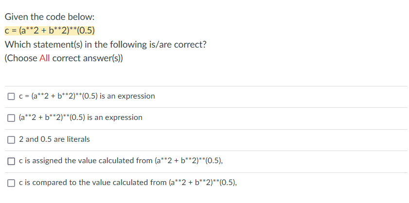Solved Given the code below: C = (a**2 + b** 2)**(0.5) Which | Chegg.com