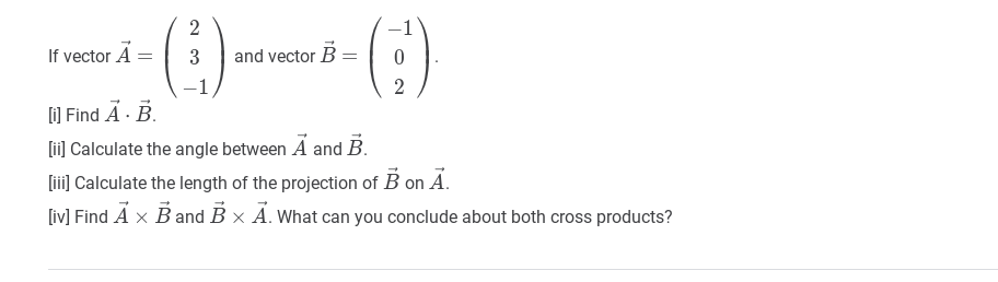 Solved If Vector A=⎝⎛23−1⎠⎞ And Vector B=⎝⎛−102⎠⎞ [i] Find | Chegg.com