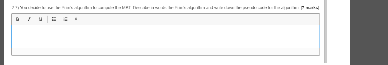 Solved 2.7) You decide to use the Prim's algorithm to | Chegg.com