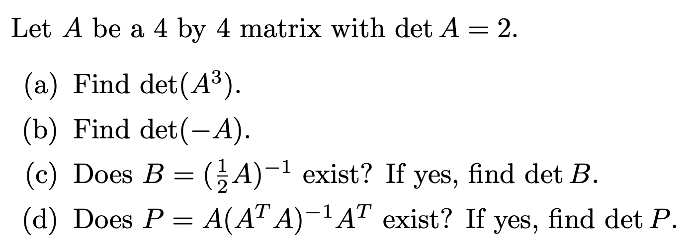 Solved Let A ﻿be A 4 ﻿by 4 ﻿matrix With DetA=2.(a) ﻿Find | Chegg.com