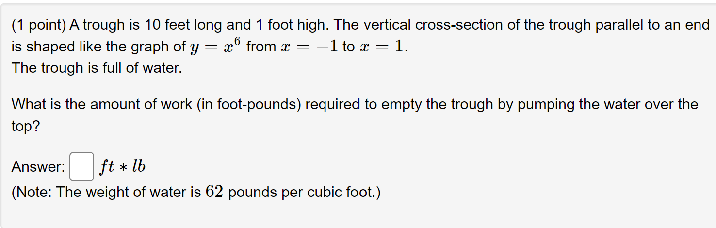 Solved ( 1 point) A trough is 10 feet long and 1 foot high. | Chegg.com