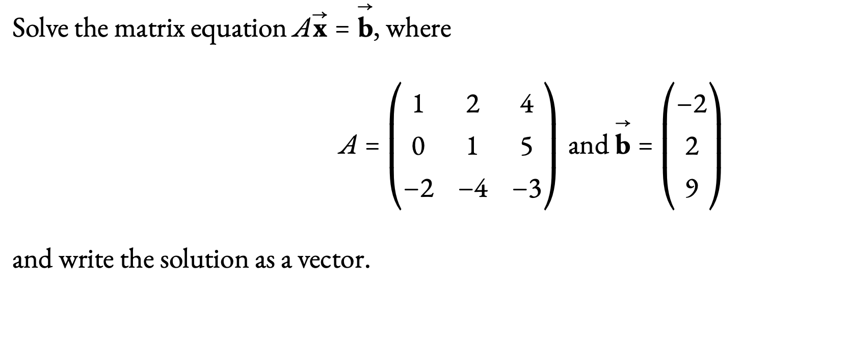 Solved Solve The Matrix Equation Ax=b, Where | Chegg.com