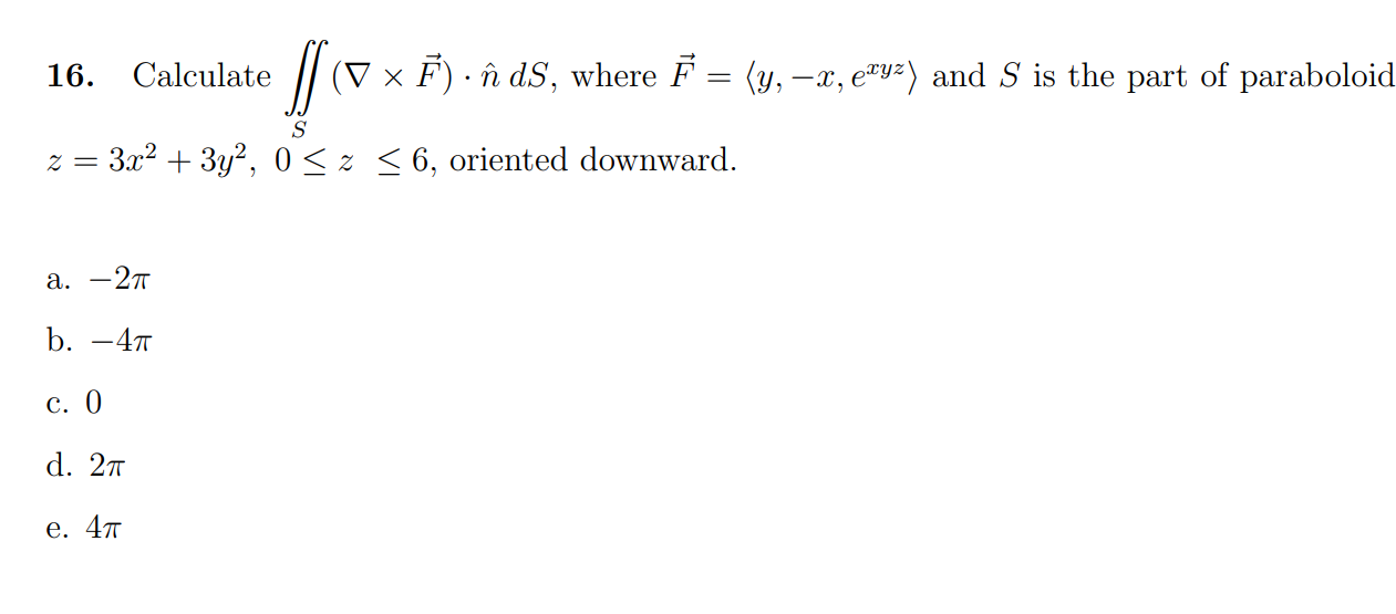 Solved 16. Calculate ∬S(∇×F)⋅n^dS, where F=⟨y,−x,exyz