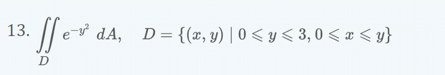 \( \iint_{D} e^{-y^{2}} d A, \quad D=\{(x, y) \mid 0 \leqslant y \leqslant 3,0 \leqslant x \leqslant y\} \)