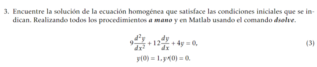 3. Encuentre la solución de la ecuación homogénea que satisface las condiciones iniciales que se indican. Realizando todos lo