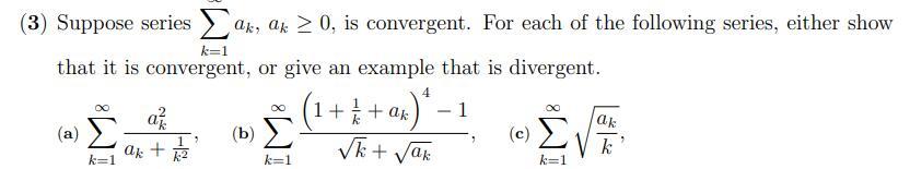 Solved k=1 (3) Suppose series ax, ak > 0, is convergent. For | Chegg.com