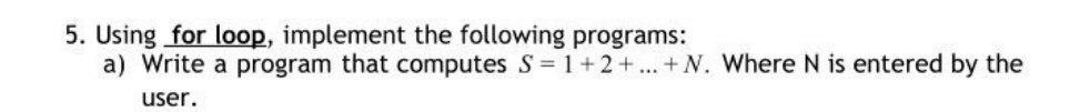Solved 5. Using for loop, implement the following programs: | Chegg.com