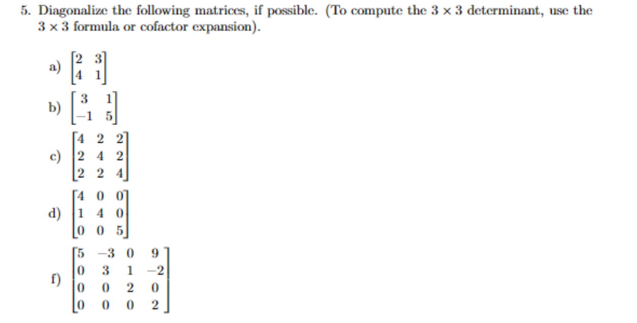 Solved 5. Diagonalize the following matrices, if possible.