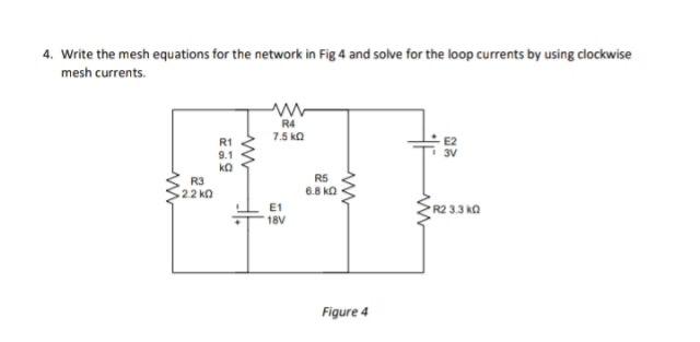 Solved 4. Write the mesh equations for the network in Fig 4 | Chegg.com