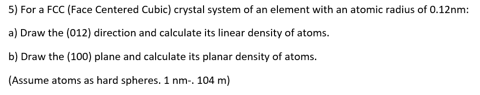 Solved 5) For a FCC (Face Centered Cubic) crystal system of | Chegg.com