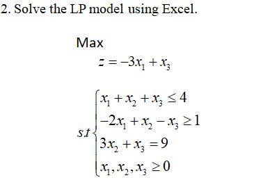 Solved 2. Solve the LP model using Excel. Max ==-3x, + x3 | Chegg.com
