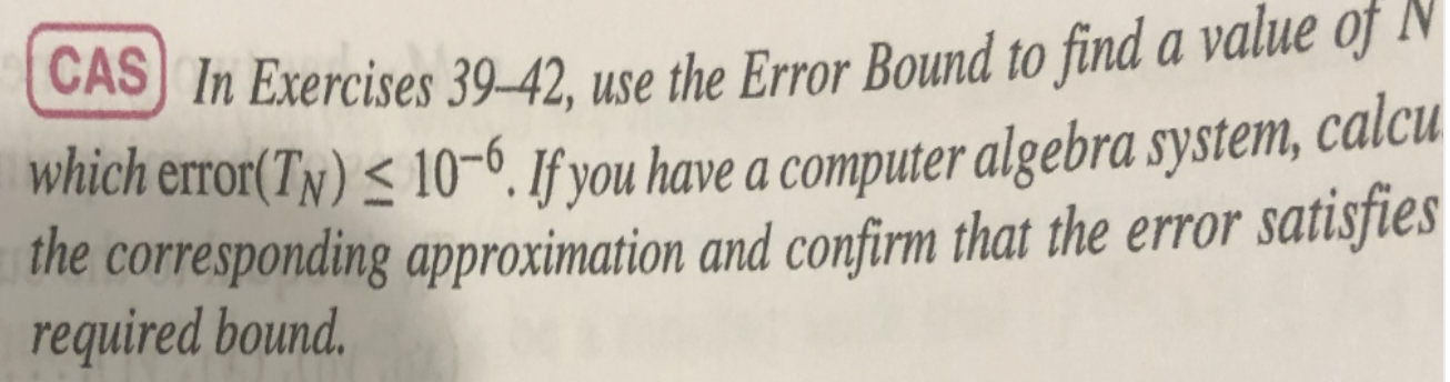 Solved CAS) In Exercises 39-42, use the Error Bound to find | Chegg.com