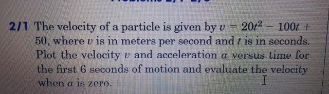 Solved 2/1 The velocity of a particle is given by v = 20t2 - | Chegg.com
