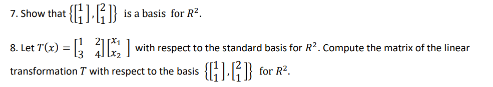 Solved 7. Show that is a basis for R2. {[1], [1]} 8. Let | Chegg.com