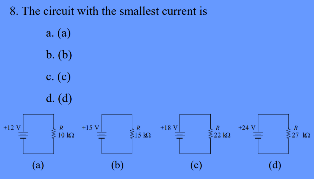 Solved 7. The Circuit With The Largest Current Is A. (a) B. | Chegg.com