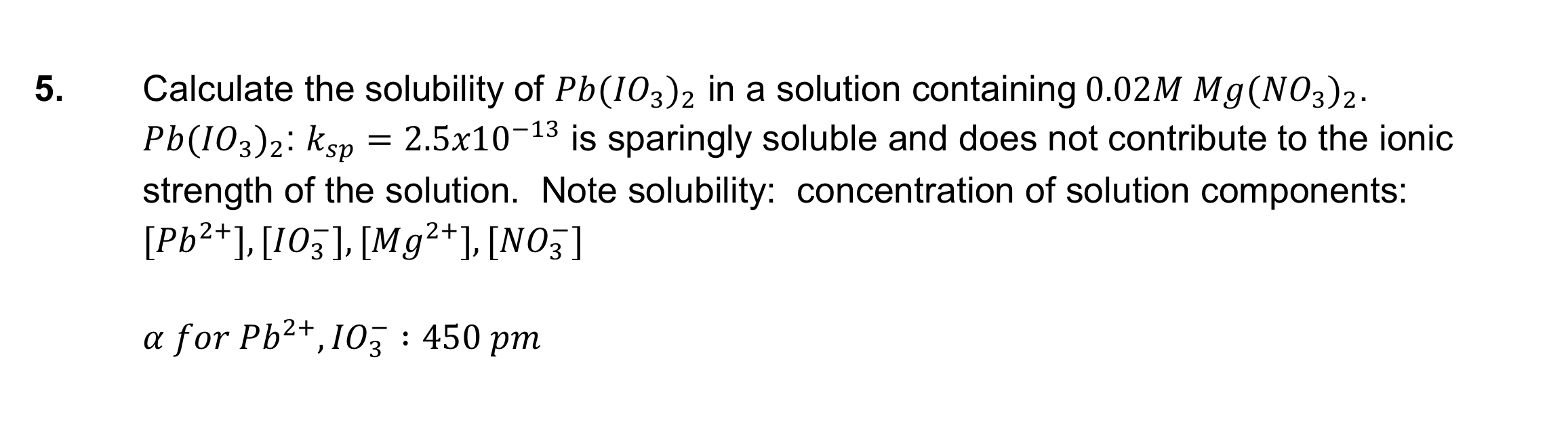 Solved 5. Calculate The Solubility Of Pb(103)2 In A Solution 