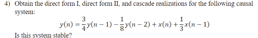 Solved Obtain the direct form I, direct form II, and cascade | Chegg.com