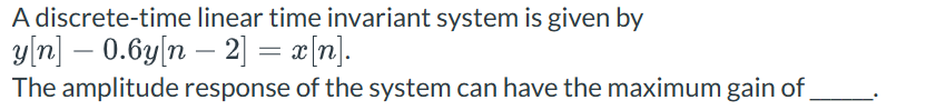 Solved A discrete-time linear time invariant system is given | Chegg.com
