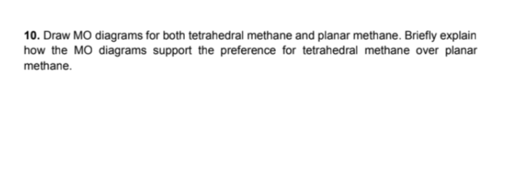 Solved 10. Draw MO diagrams for both tetrahedral methane and | Chegg.com