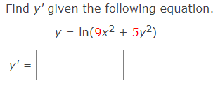 Find \( y^{\prime} \) given the following equation. \[ y=\ln \left(9 x^{2}+5 y^{2}\right) \] \[ y^{\prime}= \]