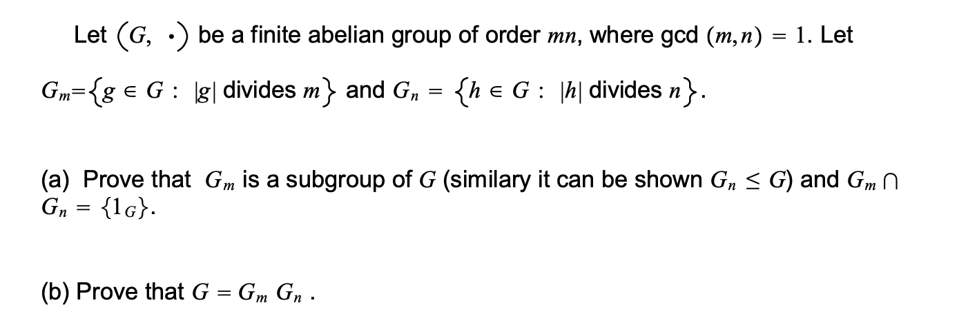 Solved Let (G,⋅) Be A Finite Abelian Group Of Order Mn, | Chegg.com