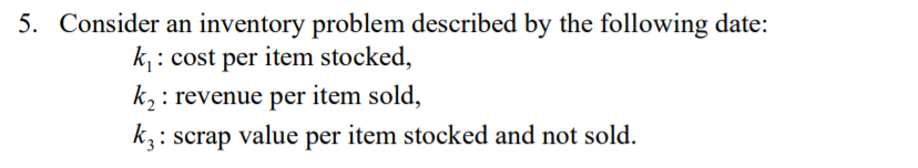 Solved 5. Consider an inventory problem described by the | Chegg.com